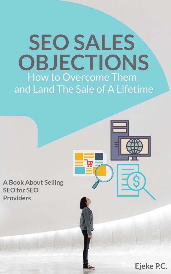 SEO Sales Objections How To Overcome Them and Land The Sale of A Lifetime