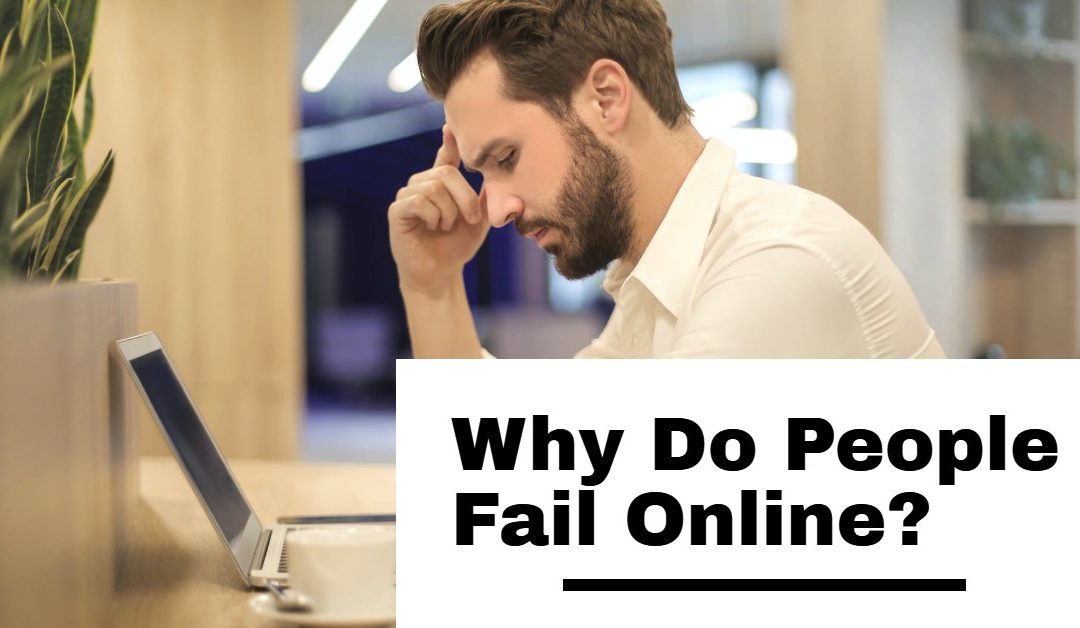Why Do People Fail Online