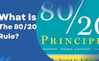 What Is The 80/20 Rule?: The 80/20 Principle — The Secret to Achieving More With Less