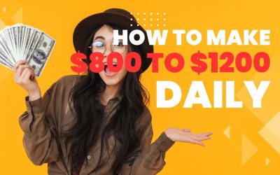 How to Make $800 to $1200 Fast Daily